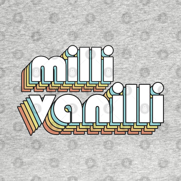 Milli Vanilli - Retro Rainbow Typography Faded Style by Paxnotods